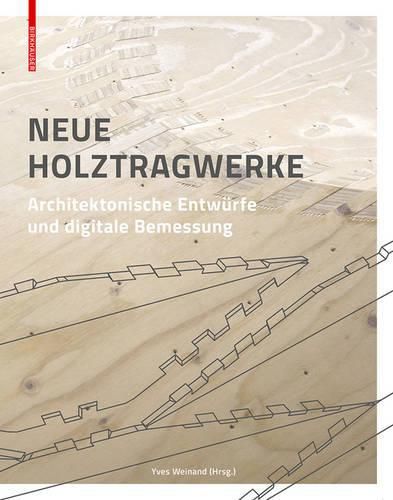 Cover image for Neue Holztragwerke: Architektonische Entwurfe und digitale Bemessung
