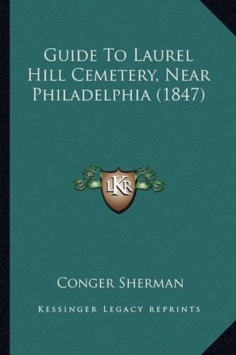 Cover image for Guide to Laurel Hill Cemetery, Near Philadelphia (1847)