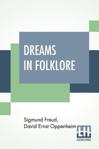 Dreams In Folklore: Translated From The Original German Text By A. M. O. Richards With Preface By Bernard L. Pacella And Introduction By J. Strachey