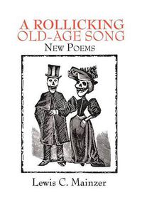 Cover image for A Rollicking Old-Age Song: New Poems