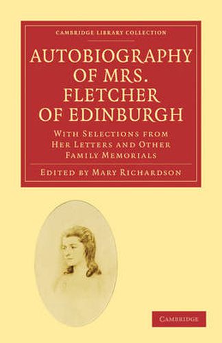 Cover image for Autobiography of Mrs. Fletcher of Edinburgh: With Selections from Her Letters and Other Family Memorials