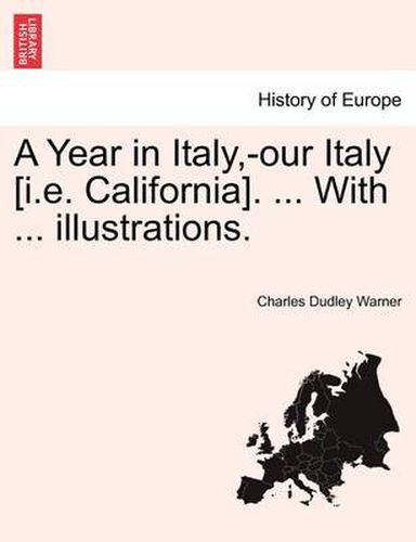 Cover image for A Year in Italy, -Our Italy [I.E. California]. ... with ... Illustrations.