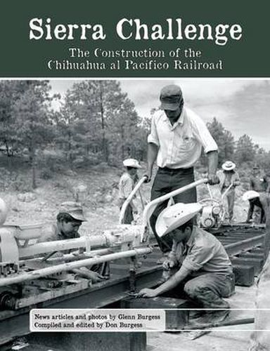 Cover image for Sierra Challenge: The Construction of the Chihuahua Al Pacifico Railroad