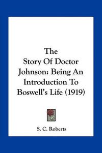 Cover image for The Story of Doctor Johnson: Being an Introduction to Boswell's Life (1919)