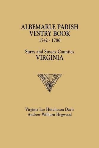 Cover image for Albemarle Parish Vestry Book, 1742-1786. Surry and Sussex Counties, Virginia