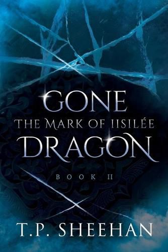 Cover image for Gone Dragon - The Mark Of Iisilee: Book 2 of the Gone Dragon series