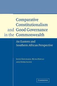 Cover image for Comparative Constitutionalism and Good Governance in the Commonwealth: An Eastern and Southern African Perspective