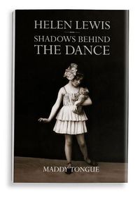 Cover image for Helen Lewis: Shadows Behind the Dance