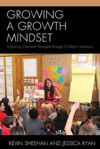 Cover image for Growing a Growth Mindset: Unlocking Character Strengths through Children's Literature