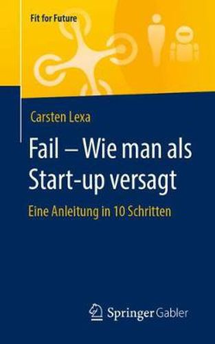 Cover image for Fail - Wie man als Start-up versagt: Eine Anleitung in 10 Schritten