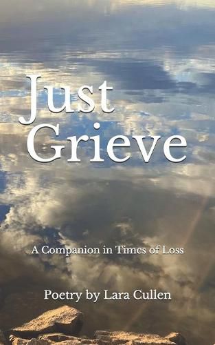 Just Grieve: A Companion in Times of Loss