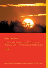 Cover image for humanite terrestre reflexions et theorie de l'evolution anticipatoire: essai