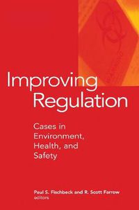 Cover image for Improving Regulation: Cases in Environment, Health, and Safety