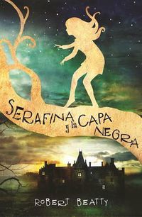 Cover image for Serafina y la capa negra / Serafina and the Black Cloak