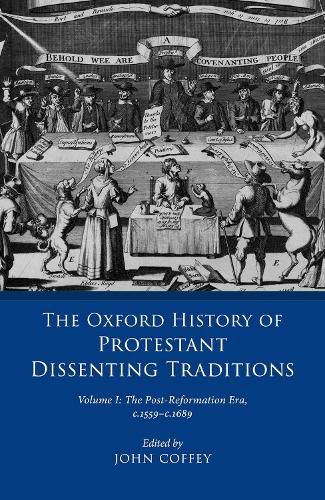 Cover image for The Oxford History of Protestant Dissenting Traditions, Volume I: The Post-Reformation Era, 1559-1689