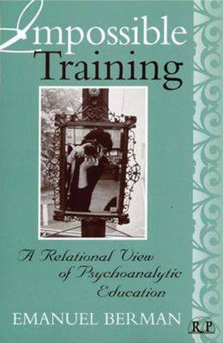 Cover image for Impossible Training: A Relational View of Psychoanalytic Education