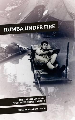 Cover image for Rumba Under Fire: The Arts of Survival from West Point to Delhi