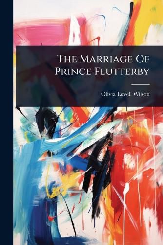 Cover image for The Marriage Of Prince Flutterby