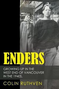 Cover image for Enders: Growing up in the West End of Vancouver in the 1940S.