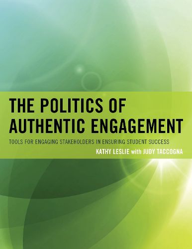 Cover image for The Politics of Authentic Engagement: Tools for Engaging Stakeholders in Ensuring Student Success