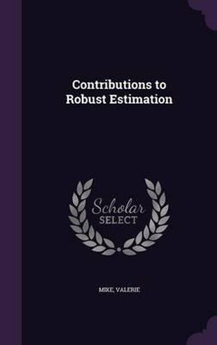 Cover image for Contributions to Robust Estimation