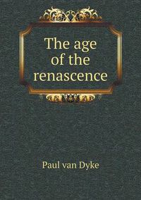 Cover image for The age of the renascence