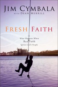 Cover image for Fresh Faith: What Happens When Real Faith Ignites God's People