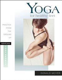 Cover image for Yoga for Healthy Feet: Practice from the Ground Up
