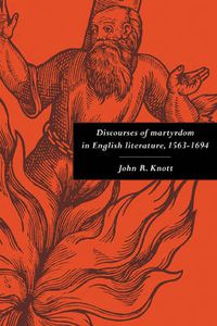 Cover image for Discourses of Martyrdom in English Literature, 1563-1694