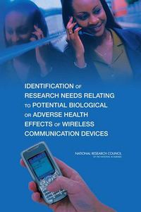 Cover image for Identification of Research Needs Relating to Potential Biological or Adverse Health Effects of Wireless Communication