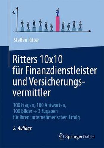 Cover image for Ritters 10x10 fur Finanzdienstleister und Versicherungsvermittler: 100 Fragen, 100 Antworten, 100 Bilder + 3 Zugaben fur Ihren unternehmerischen Erfolg