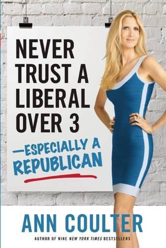 Cover image for Never Trust a Liberal Over Three?Especially a Republican