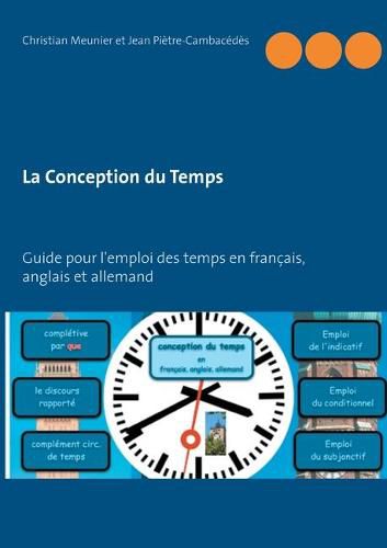 La Conception du Temps: Guide pour l'emploi des temps en francais, anglais et allemand