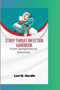 Cover image for Strep Throat Infection Handbook
