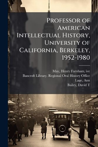 Cover image for Professor of American Intellectual History, University of California, Berkeley, 1952-1980: Oral History Transcript / 1999