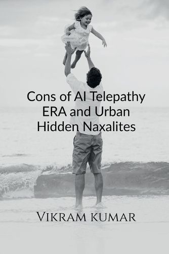 Cover image for Cons of AI Telepathy ERA and Urban Hidden Naxalites