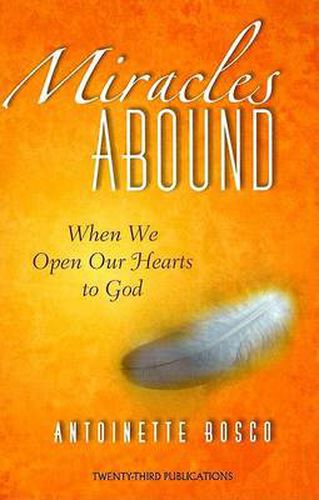 Cover image for Miracles Abound: When We Open Our Hearts to God