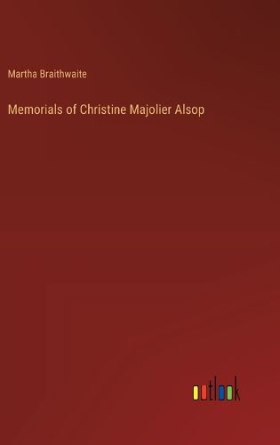 Memorials of Christine Majolier Alsop