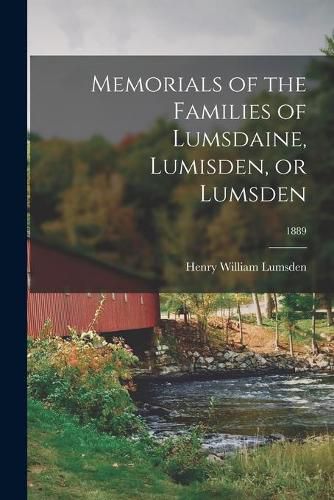 Cover image for Memorials of the Families of Lumsdaine, Lumisden, or Lumsden; 1889