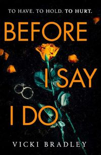 Cover image for Before I Say I Do: A twisty psychological thriller that will grip you from start to finish