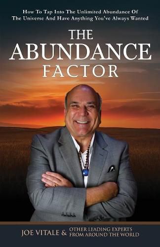 Cover image for The Abundance Factor: How To Tap Into The Unlimited Abundance Of The Universe And Have Anything You've Always Wanted