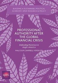 Cover image for Professional Authority After the Global Financial Crisis: Defending Mammon in Anglo-America