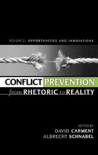 Conflict Prevention from Rhetoric to Reality: Opportunities and Innovations