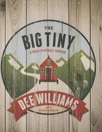Cover image for The Big Tiny: A Built-It-Myself Memoir