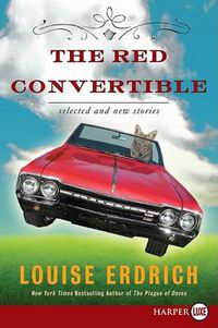 Cover image for The Red Convertible: Selected and New Stories, 1978-2008
