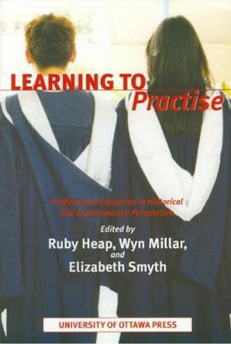 Cover image for Learning to Practise: Professional Education in Historical and Contemporary Perspective