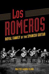 Cover image for Los Romeros: Royal Family of the Spanish Guitar