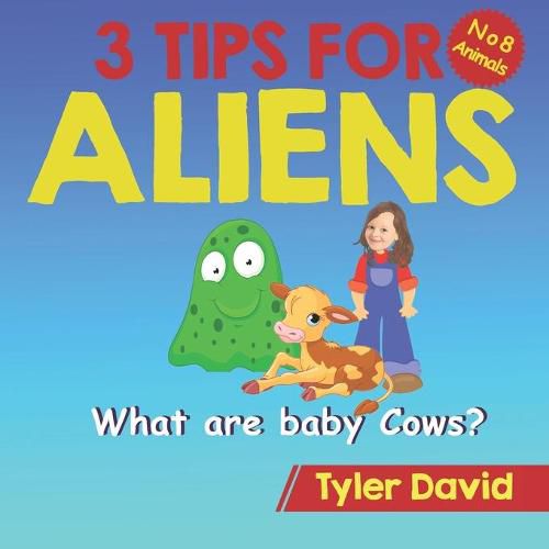 Cover image for What are baby Cows?: 3 Tips for Aliens