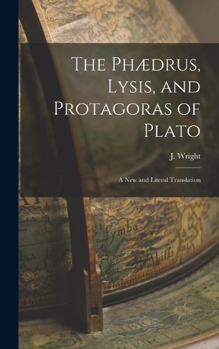 Cover image for The Phaedrus, Lysis, and Protagoras of Plato