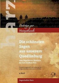 Cover image for Die schoensten Sagen aus unserem Quedlinburg: Vom Vogelsteller Heinrich bis zum Grossen Fritz